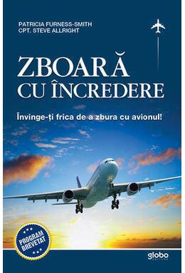 Copertă produs Zboară cu &icirc;ncredere! &Icirc;nvinge-ţi frica de a zbura cu avionul