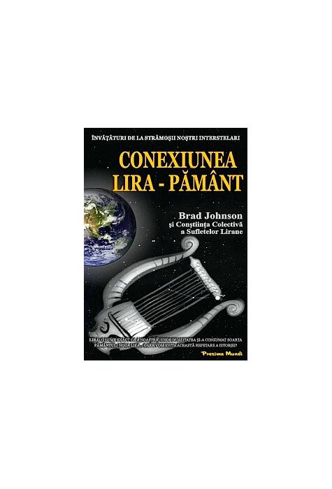 Copertă produs Conexiunea Lira &ndash; Păm&acirc;nt. &Icirc;nvăţături de la strămoşii noştri interstelari