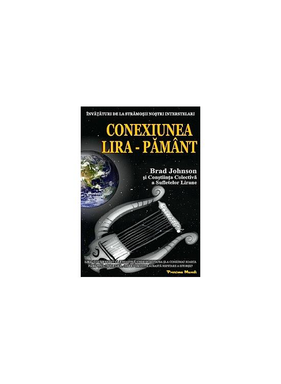 Copertă produs Conexiunea Lira &ndash; Păm&acirc;nt. &Icirc;nvăţături de la strămoşii noştri interstelari - gallery big 1