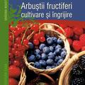 Copertă produs Arbuştii fructiferi - cultivare şi &icirc;ngrijire - gallery small 