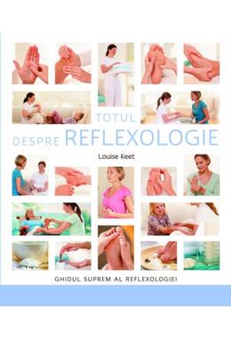 Copertă produs Totul despre reflexologie. Ghidul suprem al reflexologiei