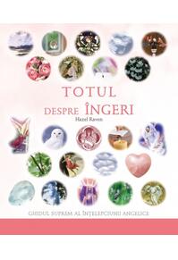 Copertă produs Totul despre îngeri. Ghidul suprem al înţelepciunii angelice