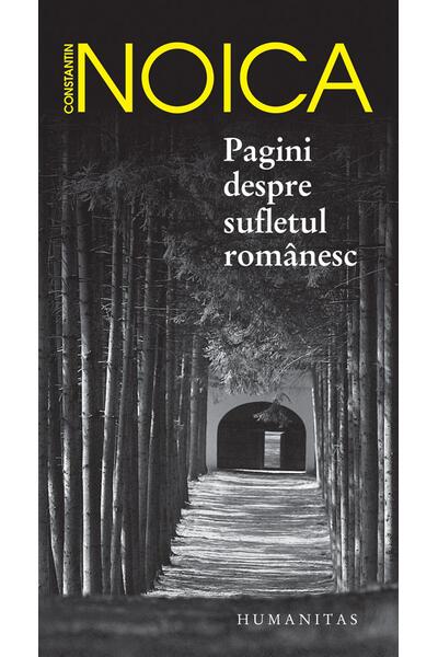 Pagini despre sufletul rom&acirc;nesc