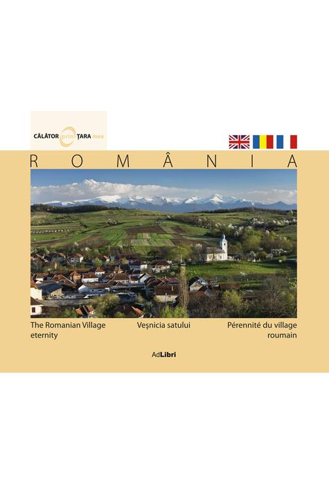 Copertă produs Rom&acirc;nia. Veşnicia satului (ed. trilingvă)