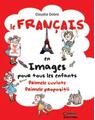 Copertă produs Le Fran&ccedil;ais en images pour tous les enfants. Primele cuvinte. Primele propoziţii - thumb 1