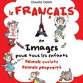 Copertă produs Le Fran&ccedil;ais en images pour tous les enfants. Primele cuvinte. Primele propoziţii - gallery small 