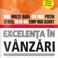 Copertă produs Excelența &icirc;n v&acirc;nzări. Mai mulți bani, cu mai puțin stres, &icirc;ntr-un timp mai scurt - gallery small 