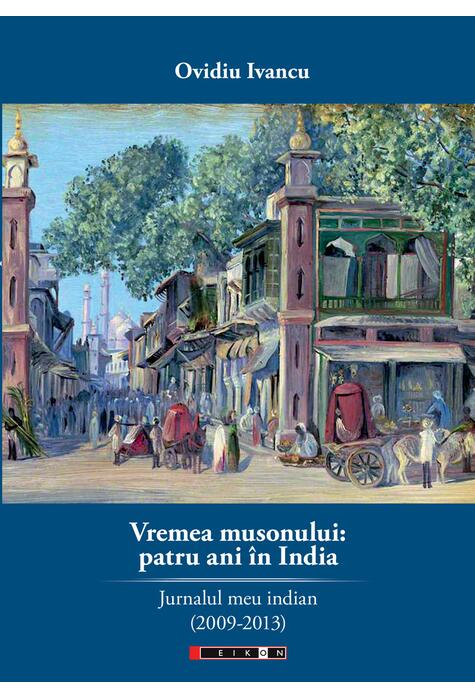 Copertă produs Vremea musonului: patru ani &icirc;n India. Jurnalul meu indian (2009-2013)