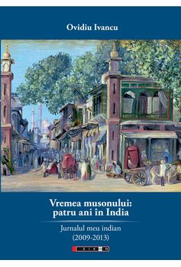 Copertă produs Vremea musonului: patru ani &icirc;n India. Jurnalul meu indian (2009-2013)