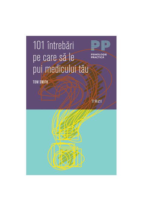 Copertă produs 101 &icirc;ntrebări pe care să le pui medicului tău