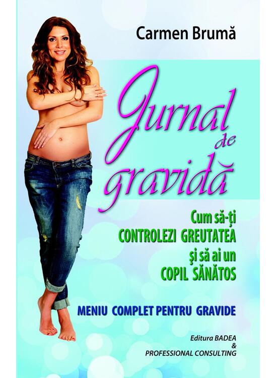 Copertă produs Jurnal de gravidă. Cum să-ti controlezi greutatea și să ai un copil sănătos. Meniu complet pentru gravide - gallery big 1