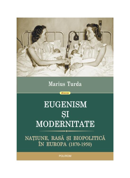 Copertă produs Eugenism și modernitate. Națiune, rasă și biopolitică &icirc;n Europa (1870-1950) - gallery big 1