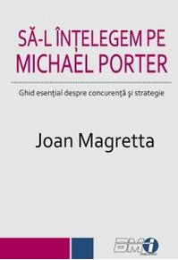 Copertă produs Să-l &icirc;nțelegem pe Michael Porter. Ghid esenţial despre concurenţă şi strategie