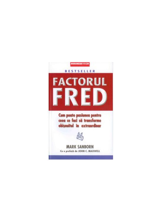 Copertă produs Factorul Fred. Cum poate pasiunea pentru ceea ce faci să transforme obișnuitul &icirc;n extraordinar - gallery big 1