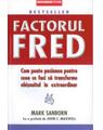 Copertă produs Factorul Fred. Cum poate pasiunea pentru ceea ce faci să transforme obișnuitul &icirc;n extraordinar - thumb 1