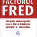 Copertă produs Factorul Fred. Cum poate pasiunea pentru ceea ce faci să transforme obișnuitul &icirc;n extraordinar - gallery small 