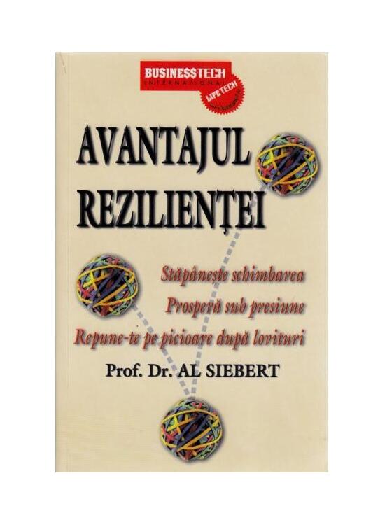 Copertă produs Avantajul rezilienței. Stăp&acirc;nește schimbarea. Prosperă sub presiune. Repune-te pe picioare după lovituri - gallery big 1
