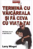 Copertă produs Termină cu vaicăreala și fă ceva cu viața ta