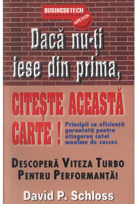 Copertă produs Dacă nu-ți iese din prima, citește această carte! Principii cu eficiență garantată pentru atingerea cotei maxime de succes