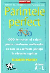 Copertă produs Părintele Perfect (vol. 1)
1000 de trucuri și soluții pentru rezolvarea problemelor cu care se confruntă părinții &icirc;n educarea copiilor: Dicționar A - L