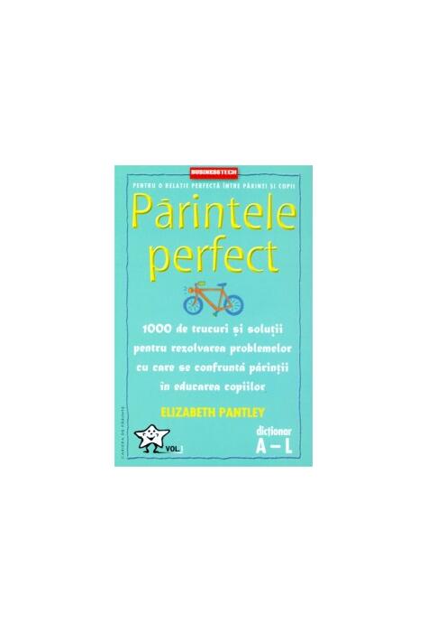 Copertă produs Părintele Perfect (vol. 1)
1000 de trucuri și soluții pentru rezolvarea problemelor cu care se confruntă părinții &icirc;n educarea copiilor: Dicționar A - L