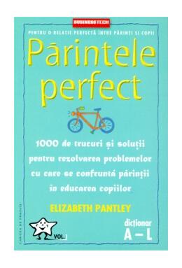 Copertă produs Părintele Perfect (vol. 1)
1000 de trucuri și soluții pentru rezolvarea problemelor cu care se confruntă părinții &icirc;n educarea copiilor: Dicționar A - L
