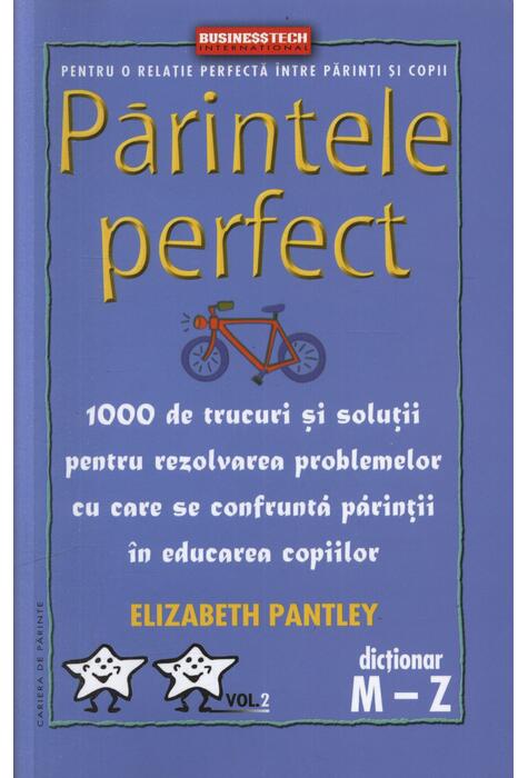 Copertă produs Părintele Perfect (vol. 2) 1000 de trucuri și soluții pentru rezolvarea problemelor cu care se confruntă părinții &icirc;n educarea copiilor: Dicționar M - Z