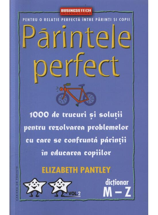 Copertă produs Părintele Perfect (vol. 2) 1000 de trucuri și soluții pentru rezolvarea problemelor cu care se confruntă părinții &icirc;n educarea copiilor: Dicționar M - Z - gallery big 1