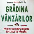 Copertă produs Grădina V&acirc;nzărilor. Patru pași simpli pentru succesul &icirc;n v&acirc;nzări - gallery small 