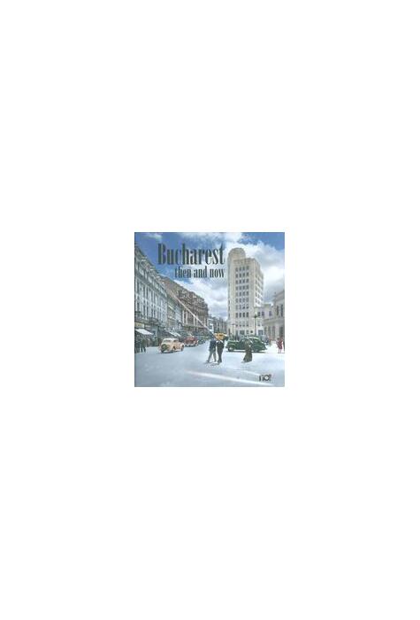 Copertă produs Bucharest then and now