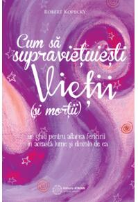 Copertă produs Cum să supraviețuiești vieții (și morții). Un ghid pentru aflarea fericirii în această lume și dincolo de ea