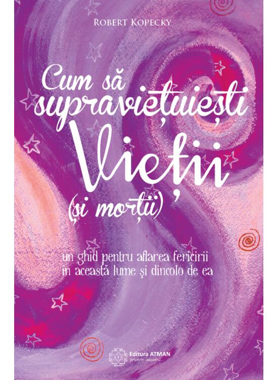 Copertă produs Cum să supraviețuiești vieții (și morții). Un ghid pentru aflarea fericirii &icirc;n această lume și dincolo de ea - gallery big 1
