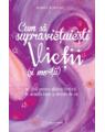 Copertă produs Cum să supraviețuiești vieții (și morții). Un ghid pentru aflarea fericirii &icirc;n această lume și dincolo de ea - thumb 1