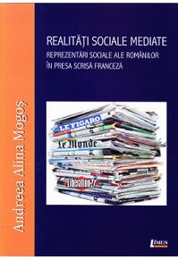 Copertă produs Realități sociale mediate. Reprezentări sociale ale rom&acirc;nilor &icirc;n presa scrisă franceză