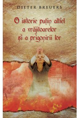 Copertă produs O istorie puțin altfel a vrăjitoarelor și a prigonirii lor