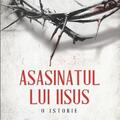 Copertă produs Asasinatul lui Iisus. O istorie - gallery small 