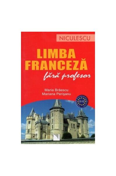 Limba franceză fără profesor (A1-A2) - Paperback brosat - Maria Brăescu, Mariana Perişanu - Niculescu