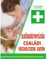 Copertă produs Primul ajutor &icirc;n caz de urgențe &icirc;n familie (HU) / Elsőseg&eacute;lyny&uacute;jt&aacute;s csal&aacute;di v&eacute;szhelyzetek eset&eacute;n - thumb 1