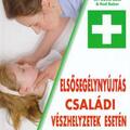 Copertă produs Primul ajutor &icirc;n caz de urgențe &icirc;n familie (HU) / Elsőseg&eacute;lyny&uacute;jt&aacute;s csal&aacute;di v&eacute;szhelyzetek eset&eacute;n - gallery small 