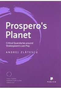 Copertă produs Prospero's Planet. Critical Quandaries around Shakespeare's Last Play