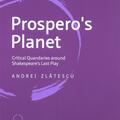 Copertă produs Prospero's Planet. Critical Quandaries around Shakespeare's Last Play - gallery small 