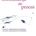 Copertă produs Consultanta de proces. Lansarea, implementarea şi &icirc;ncheierea cu succes a unui proiect de consultanţă - gallery small 
