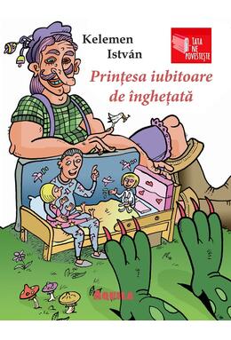 Copertă produs Prințesa iubitoare de &icirc;nghețată. Tata ne povestește