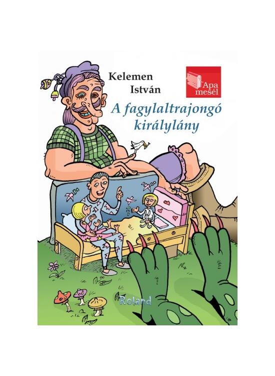 Copertă produs Prințesa iubitoare de &icirc;nghețată. Tata ne povestește (HU) / A fagylaltrajong&oacute; kir&aacute;lyl&aacute;ny - gallery big 1