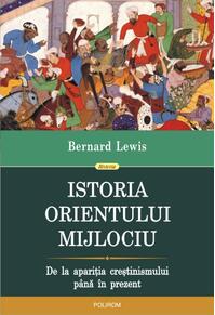 Copertă produs Istoria Orientului Mijlociu. De la apariţia creştinismului p&acirc;nă &icirc;n prezent
