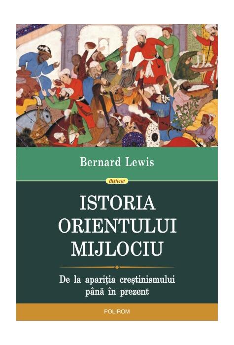 Copertă produs Istoria Orientului Mijlociu. De la apariţia creştinismului p&acirc;nă &icirc;n prezent