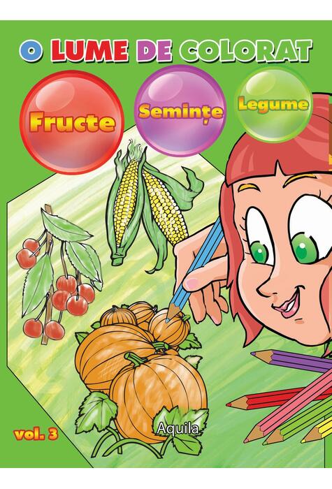 Copertă produs O lume de colorat (Vol. 3). Fructe. Semințe. Legume