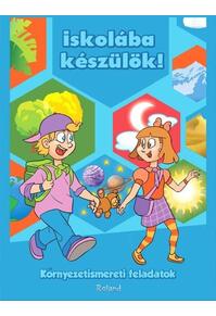 Copertă produs Ne pregătim pentru școală. Cunoașterea mediului (HU) / Iskol&aacute;ba k&eacute;sz&uuml;l&ouml;k! K&ouml;rnyezetismereti gyakorlatok