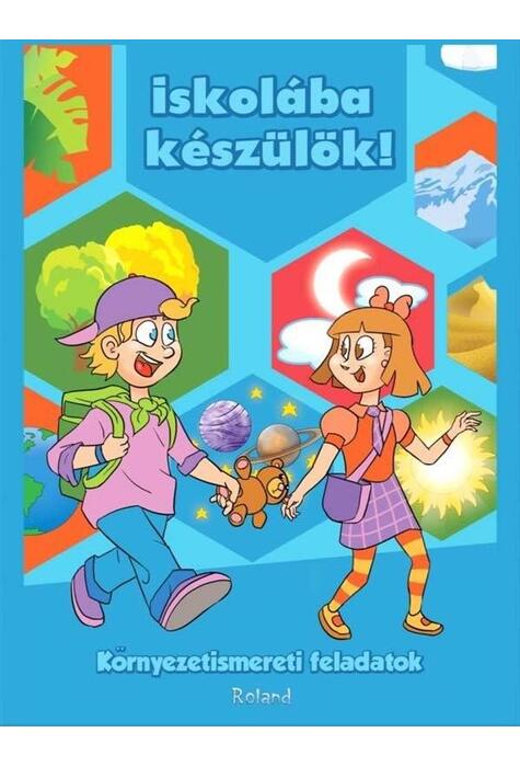 Copertă produs Ne pregătim pentru școală. Cunoașterea mediului (HU) / Iskol&aacute;ba k&eacute;sz&uuml;l&ouml;k! K&ouml;rnyezetismereti gyakorlatok