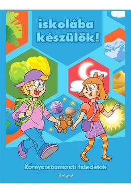 Copertă produs Ne pregătim pentru școală. Cunoașterea mediului (HU) / Iskol&aacute;ba k&eacute;sz&uuml;l&ouml;k! K&ouml;rnyezetismereti gyakorlatok
